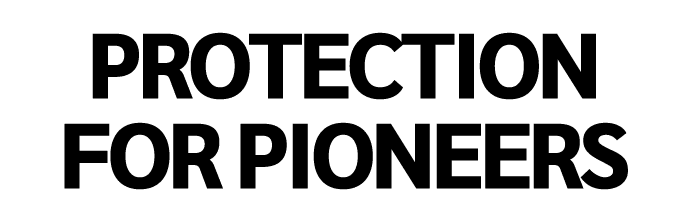 PROTECTION FOR PIONEERS