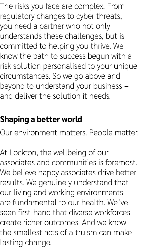 The risks you face are complex. From regulatory changes to cyber threats, you need a partner who not only understands...