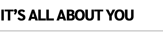 IT’S ALL ABOUT YOU