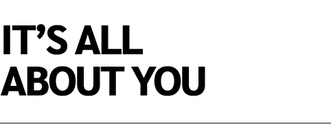 IT’S ALL ABOUT YOU